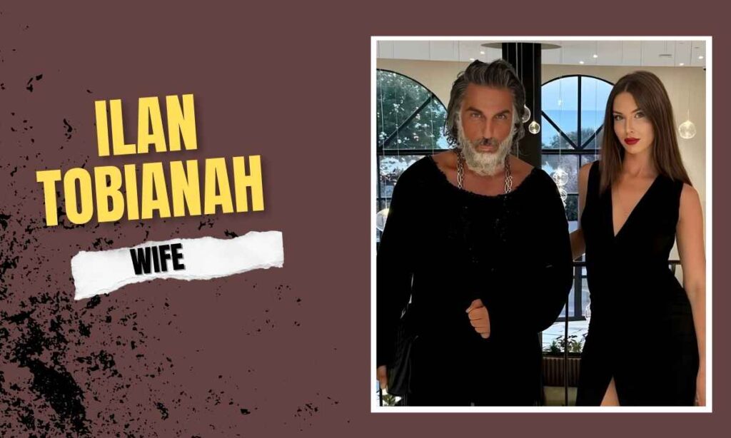 Ilan Tobianah Wife